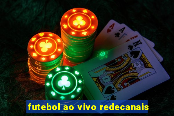 futebol ao vivo redecanais